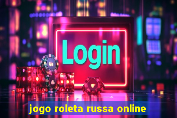 jogo roleta russa online